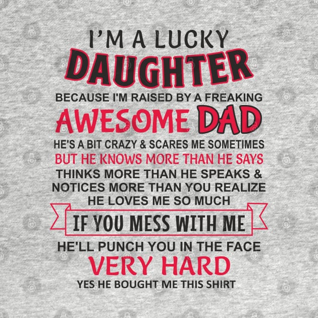 I Am A Lucky Daughter I have an awesome dad by Mas Design